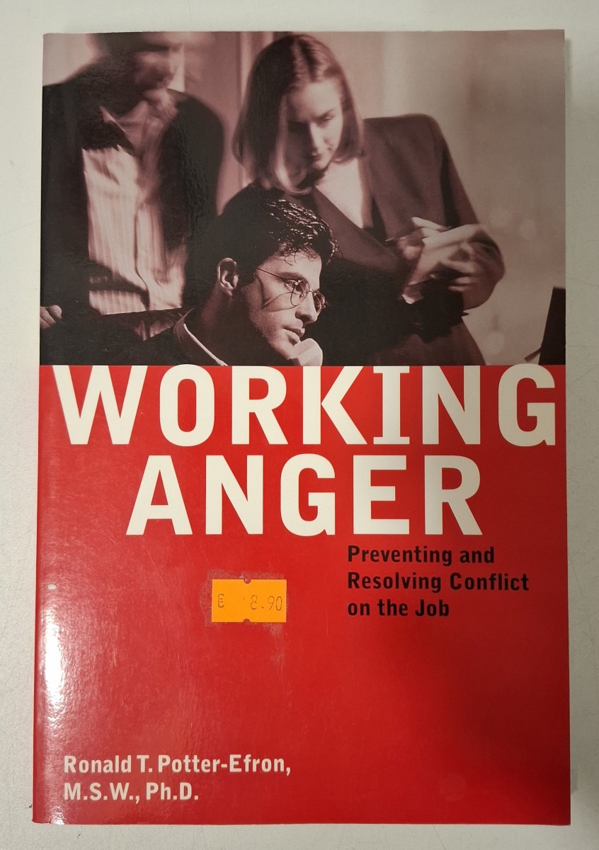Working Anger: Preventing and resolving conflict on the job