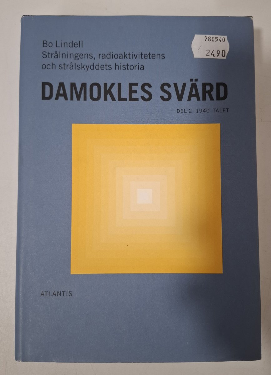 Damokles svärd : strålningens, radioaktivitetens och strålskyddets historia